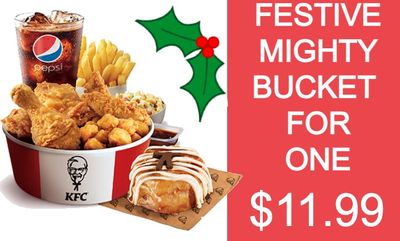 FESTIVE MIGHTY BUCKET FOR ONE  $11.99 at KFC