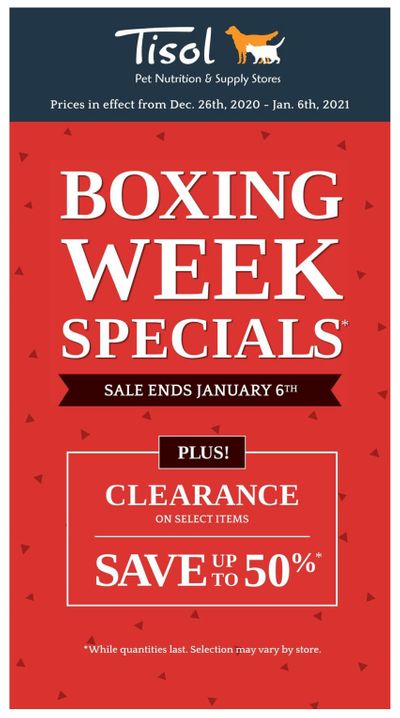 Tisol Pet Nutrition & Supply Stores Boxing Week Flyer December 26 to January 6