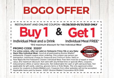 January 29, 30 and 31 Only: Rotisserie Rewards Members Check Your Inbox for a New Boston Market BOGO Individual Meal Coupon