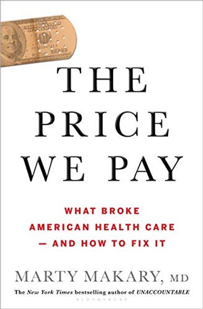 The Price We Pay: What Broke American Health Care--and How to Fix It