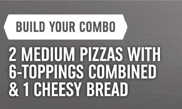 2 Medium Pizzas With 6-Toppings Combined & 1 Cheesy Bread at Domino's Pizza