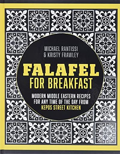 Falafel For Breakfast: Modern Middle Eastern Recipes For Any Time Of The Day From Kepos Street Kitchen