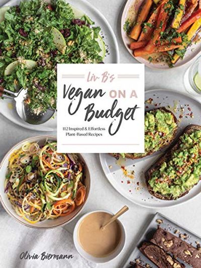 Liv B's Vegan on a Budget: 112 Inspired and Effortless Plant-Based Recipes $20.48 (Reg $29.95)