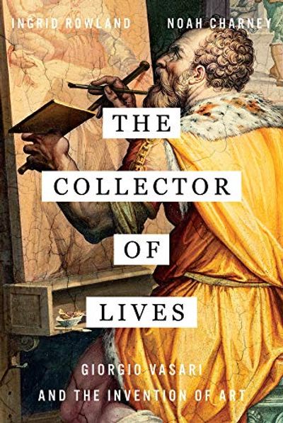 The Collector of Lives: Giorgio Vasari and the Invention of Art $9.9 (Reg $39.95)