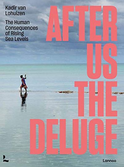 After Us The Deluge: The Human Consequences of Rising Sea Levels $52.66 (Reg $81.00)