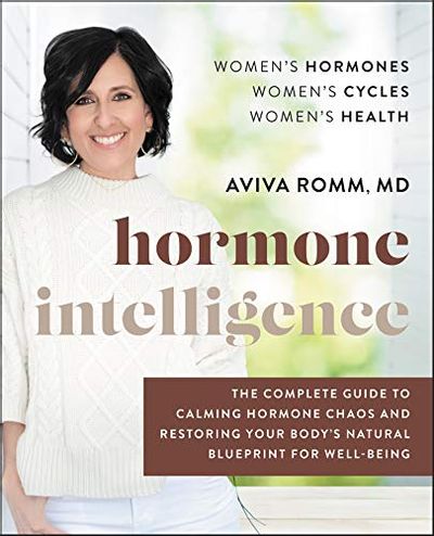 Hormone Intelligence: The Complete Guide to Calming Hormone Chaos and Restoring Your Body's Natural Blueprint for Well-Being $24.21 (Reg $35.99)