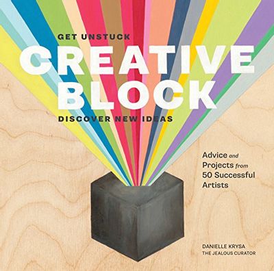 Creative Block: Get Unstuck, Discover New Ideas. Advice & Projects from 50 Successful Artists $17.3 (Reg $50.00)