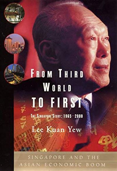 From Third World to First: The Singapore Story: 1965-2000 $25.85 (Reg $43.50)