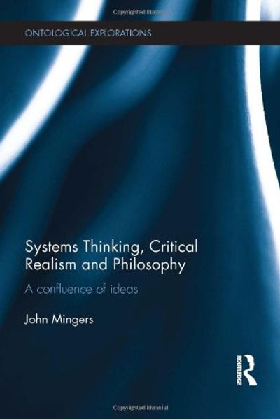 Systems Thinking, Critical Realism and Philosophy: A Confluence of Ideas $172.98 (Reg $245.84) Systems Thinking, Critical Realism and Philosophy: A Confluence of Ideas $172.98 (Reg $245.84)