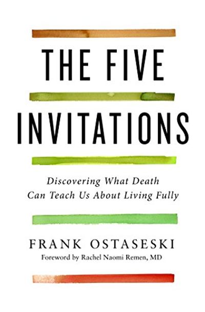 The Five Invitations: Discovering What Death Can Teach Us About Living Fully $21.01 (Reg $38.99)