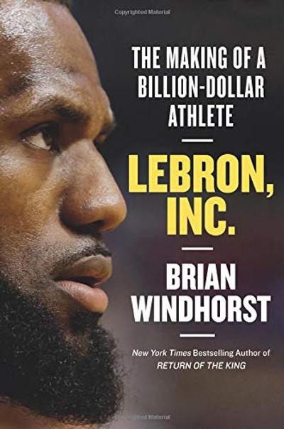 LeBron, Inc.: The Making of a Billion-Dollar Athlete $7.92 (Reg $36.50)