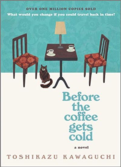 Before the Coffee Gets Cold: A Novel $15 (Reg $24.99)
