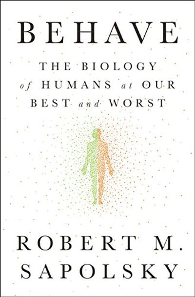 Behave: The Biology of Humans at Our Best and Worst $11.88 (Reg $47.00)