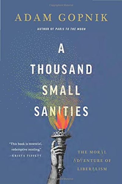 A Thousand Small Sanities: The Moral Adventure of Liberalism $21 (Reg $36.50)