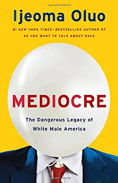 Mediocre: The Dangerous Legacy of White Male America $22 (Reg $35.00)