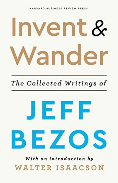 Invent and Wander: The Collected Writings of Jeff Bezos, With an Introduction by Walter Isaacson $18.31 (Reg $36.99)