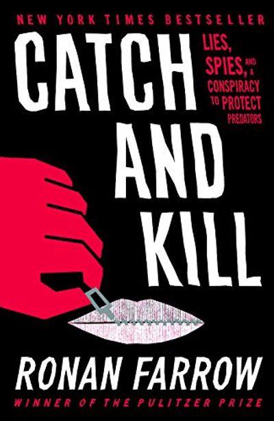 Catch and Kill: Lies, Spies, and a Conspiracy to Protect Predators $7.92 (Reg $36.50)