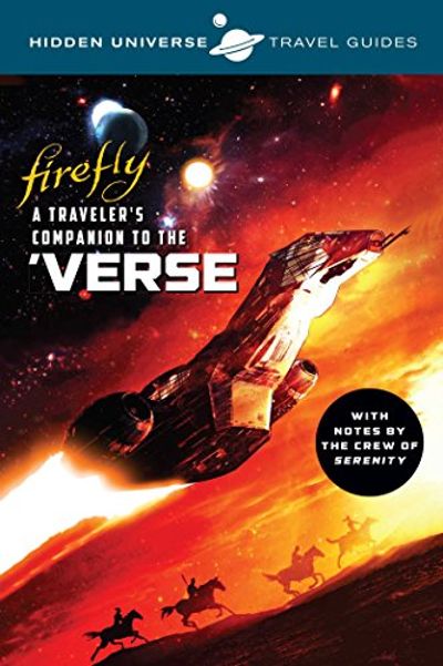 Hidden Universe Travel Guides: Firefly: A Traveler's Companion to the 'Verse (Volume 5) $12.3 (Reg $26.99)