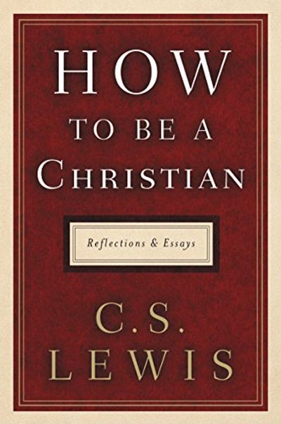 How to Be a Christian: Reflections and Essays $15 (Reg $28.50)