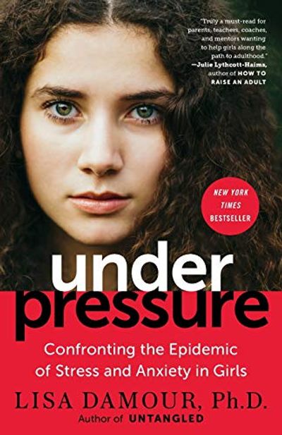 Under Pressure: Confronting the Epidemic of Stress and Anxiety in Girls $9.03 (Reg $23.00)