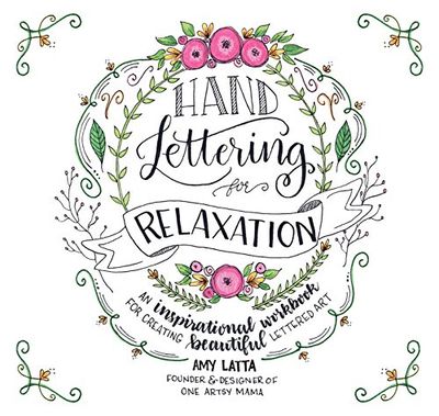 Hand Lettering for Relaxation: An Inspirational Workbook for Creating Beautiful Lettered Art $7.92 (Reg $32.95)