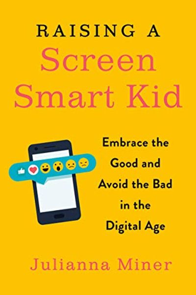 Raising a Screen-Smart Kid: Embrace the Good and Avoid the Bad in the Digital Age $11.59 (Reg $22.00)