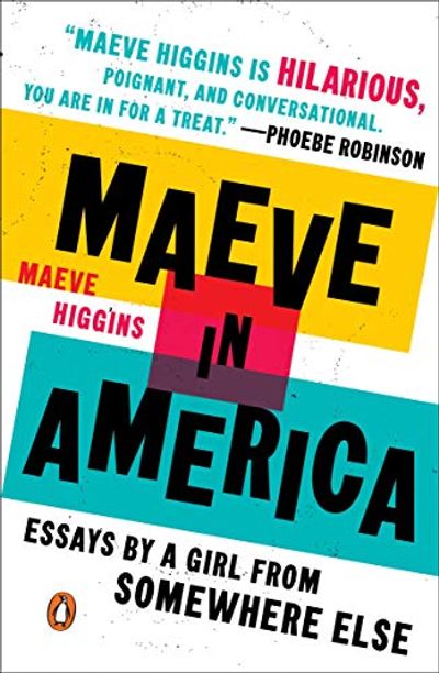 Maeve in America: Essays by a Girl from Somewhere Else $9.09 (Reg $22.00)