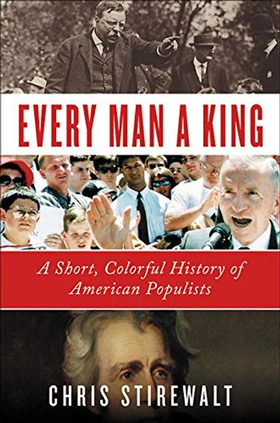 Every Man a King: A Short, Colorful History of American Populists $11.19 (Reg $36.50)