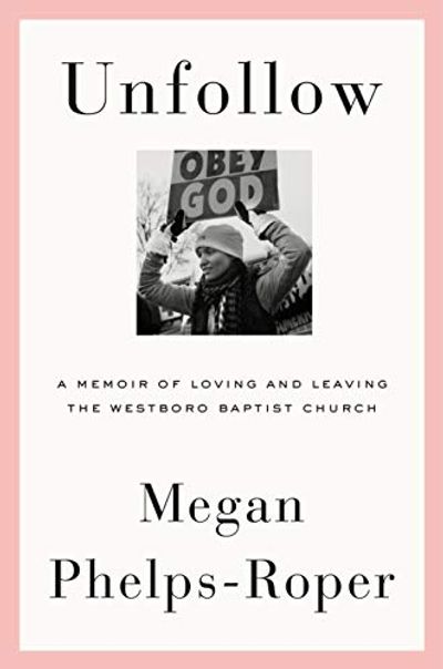 Unfollow: A Memoir of Loving and Leaving the Westboro Baptist Church $7.92 (Reg $36.50)
