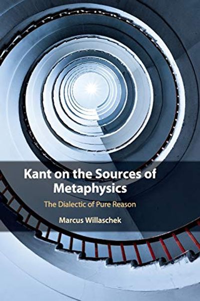 Kant on the Sources of Metaphysics: The Dialectic of Pure Reason $24.66 (Reg $37.95)