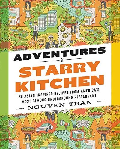 Adventures in Starry Kitchen: 88 Asian-Inspired Recipes from America's Most Famous Underground Restaurant $23.73 (Reg $36.99)