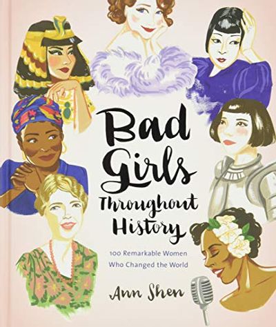 Bad Girls Throughout History: 100 Remarkable Women Who Changed the World (Women in History Book, Book of Women Who Changed the World) $16.96 (Reg $28.95)