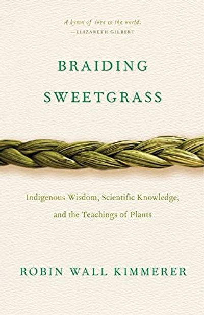 Braiding Sweetgrass: Indigenous Wisdom, Scientific Knowledge and the Teachings of Plants $16.45 (Reg $26.95)