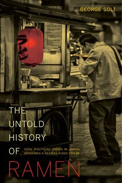 The Untold History of Ramen: How Political Crisis in Japan Spawned a Global Food Craze $25.17 (Reg $43.95)