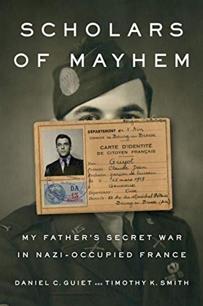 Scholars of Mayhem: My Father's Secret War in Nazi-Occupied France $9.9 (Reg $37.00)