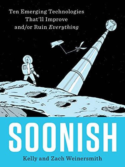 Soonish: Ten Emerging Technologies That'll Improve and/or Ruin Everything $9.9 (Reg $40.00) Soonish: Ten Emerging Technologies That'll Improve and/or Ruin Everything $9.9 (Reg $40.00)