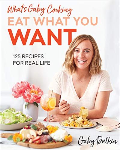 What’s Gaby Cooking: Eat What You Want: 125 Recipes for Real Life $9.9 (Reg $44.00)