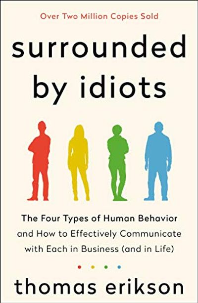 Surrounded by Idiots: The Four Types of Human Behavior and How to Effectively Communicate with Each in Business (and in Life) $10.11 (Reg $24.50)
