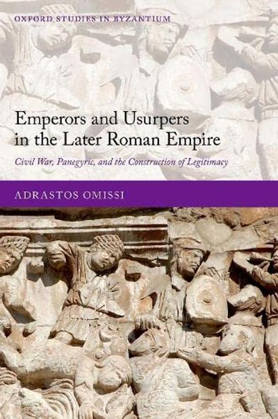 Emperors and Usurpers in the Later Roman Empire: Civil War, Panegyric, and the Construction of Legitimacy $99.38 (Reg $147.95)