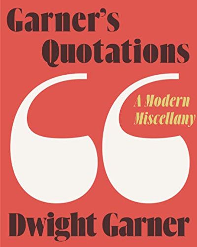 Garner's Quotations: A Modern Miscellany $20.76 (Reg $34.99)