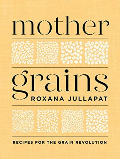 Mother Grains: Recipes for the Grain Revolution $11.88 (Reg $54.00)