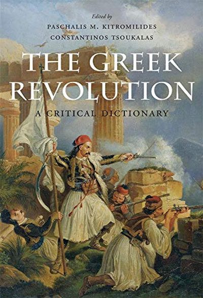 The Greek Revolution: A Critical Dictionary $24.76 (Reg $53.48)