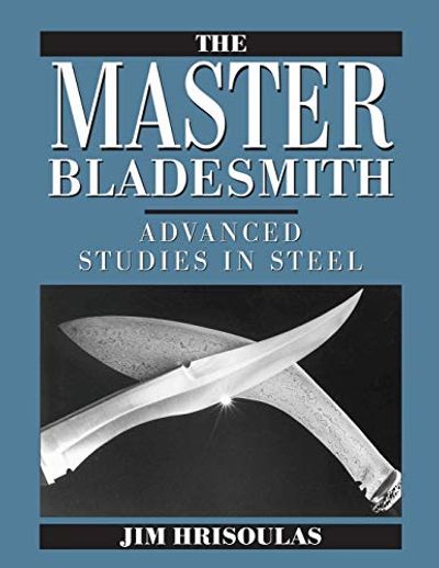 The Master Bladesmith: Advanced Studies in Steel $29 (Reg $42.87)