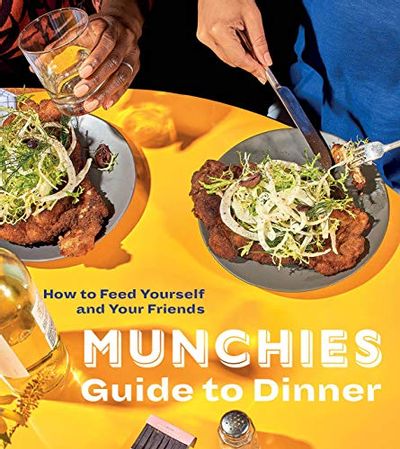 MUNCHIES Guide to Dinner: How to Feed Yourself and Your Friends [A Cookbook] $10 (Reg $40.00)