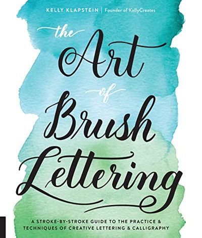 The Art of Brush Lettering: A Stroke-by-Stroke Guide to the Practice and Techniques of Creative Lettering and Calligraphy $8 (Reg $32.99)