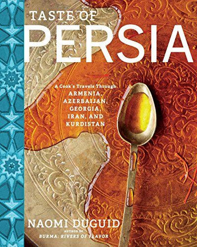 Taste of Persia: A Cook's Travels Through Armenia, Azerbaijan, Georgia, Iran, and Kurdistan $12 (Reg $50.00)