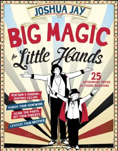 Big Magic for Little Hands: 25 Astounding Illusions for Young Magicians $18.6 (Reg $29.95)
