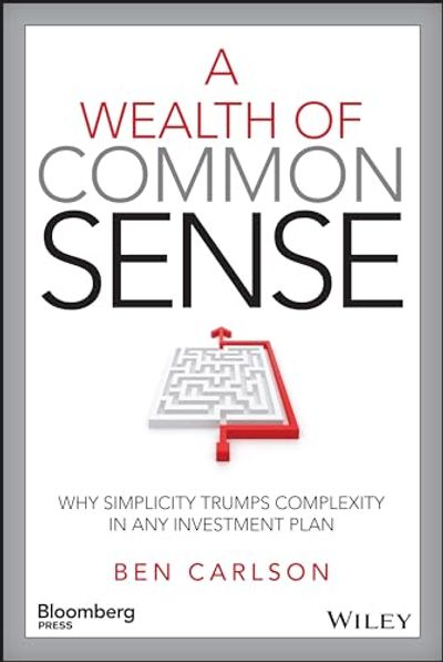 A Wealth of Common Sense: Why Simplicity Trumps Complexity in Any Investment Plan $30 (Reg $50.00)