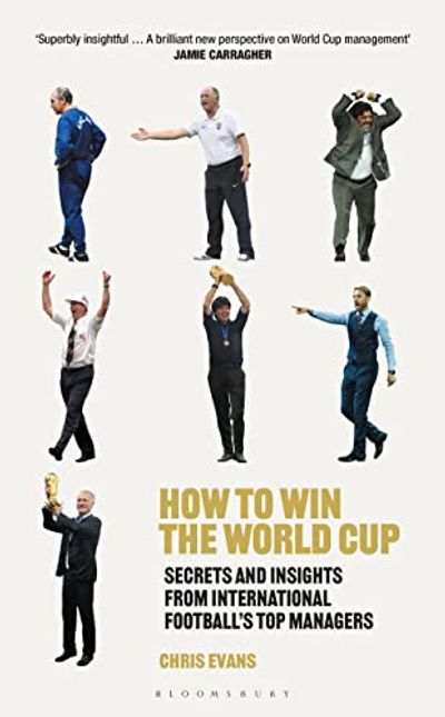 How to Win the World Cup: Secrets and Insights from International Football’s Top Managers $21.69 (Reg $33.00)