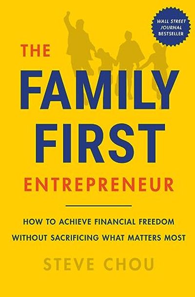 The Family-First Entrepreneur: How to Achieve Financial Freedom Without Sacrificing What Matters Most $25.3 (Reg $39.50)